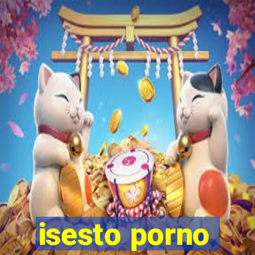 isesto porno